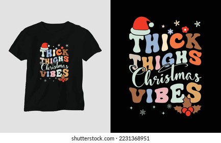thick thighs Christmas vibes - Groovy Retro Christmas SVG T-shirt and apparel design. Vector print, typography, poster, emblem, festival, party, Black, gift, card, Craft Design, groovy, retro