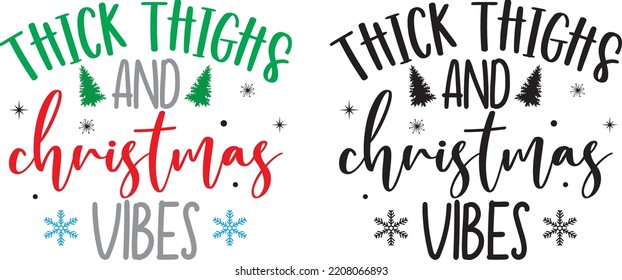 Thick Thighs and Christmas Vibes, Merry Christmas, Santa, Christmas Holiday, Vector Illustration File