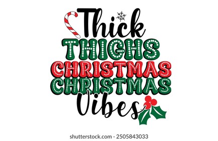 Thick Thighs Christmas Vibes PNG T-Shirt Design