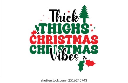 Thick Thighs Christmas Vibes PNG T-Shirt Design