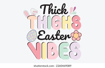 Thick Thighs Easter Vibes Happy Easter vector illustration. Cute typography