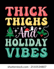 THICK THIGHS AND HOLIDAY VIBES TSHIRT DESIGN