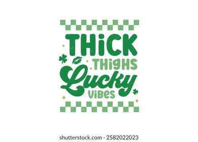 Thick thighs Lucky Vibes, Retro St. Patrick's Day Typography Sublimation T shirt design