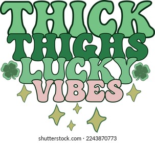 Thick Thighs Lucky Vibes St. Patrick's Day Retro Lucky T Shirt Design