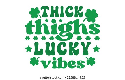 Thick thighs lucky vibes svg, St. Patrick's day svg. Retro St, Patrick's day svg, Retro St. Patrick's png, svg cut files, Retro St. Patrick's