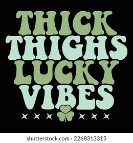 Thick Thighs Lucky Vibes T-Shirt, St. Patrick's Day Shirt, Lucky Vibes Shirt Print Template