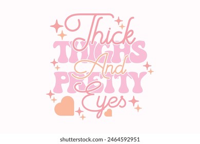 Thick Thighs And Pretty Eyes Baby Girl EPS T-shirt Design