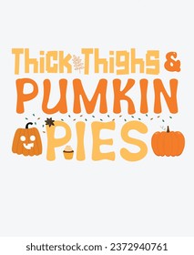 Thick Thighs and pumkin pies t shirt design