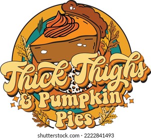 Thick Thighs And Pumpkin Pies