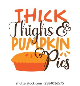 thick thighs pumpkin pies pun thanksgiving halloween design