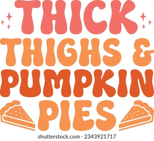 Thick Thighs And Pumpkin Pies Retro T-shirt Design