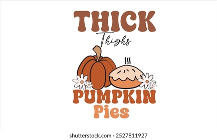 Thick thighs Pumpkin Pies Retro PNG T-Shirt Design