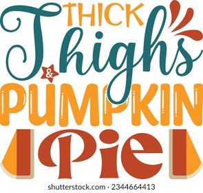 THICK THIGHS and PUMPKIN PIES SVG T-SHIRT DESIGN
