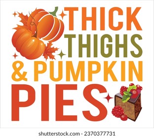 Calabaza de Thick Thighs Pies Svg, Fall Svg, Camisa de Acción de Gracias, Camisa de Otoño, Camisas de Calabaza, Hola Caída Svg, Cita de especias de calabaza, Día de Acción de Gracias, Camiseta de Calabaza, Corbatas de Calabaza, Mamá Agravada de Gracias
