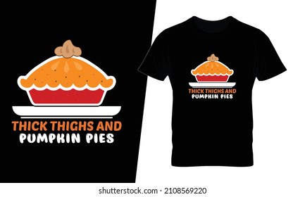 Thick thighs and pumpkin pies t shirt design vector. This design you can be used in bags, posters, sticker, mugs and also different print items.