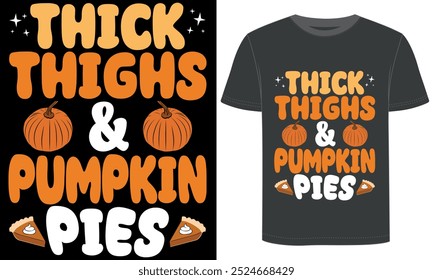 Thick thighs And Pumpkin Pies, Thanksgiving Day, t shirt design