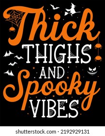 THICK THIGHS AND SPOOKY VIBES DESIGNED FOR HALLOWEEN LOVER