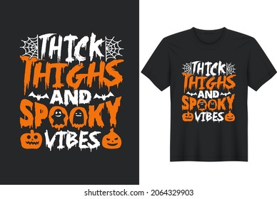 Thick Thighs And Spooky Vibes Funny Halloween. Best Halloween T-Shirt Design. Perfect for t-shirt, posters, greeting cards, textiles, and gifts