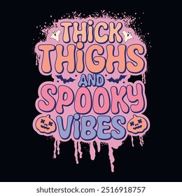 Thick thighs and spooky vibes - 
Groovy Graffiti Halloween t shirt design, vector graphic