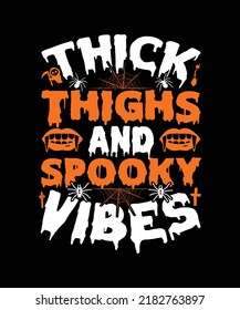 Thick Thighs And Spooky Vibes 
 Halloween T shirt Design