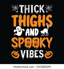 Thick thighs and spooky vibes - Halloween quotes t shirt design, vector graphic