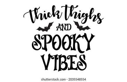 Thick Thighs and Spooky Vibes SVG Halloween Vector and Clip Art svg