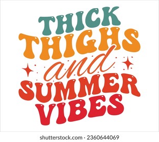 Thick thighs and summer vibes quote retro wavy typographic art welcome sign a on white background