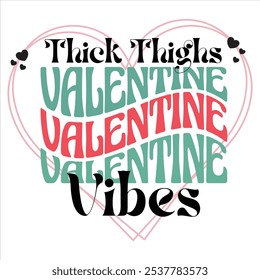 Thick Thighs Valentine Vibes  
Valentine Day T-Shirt Design