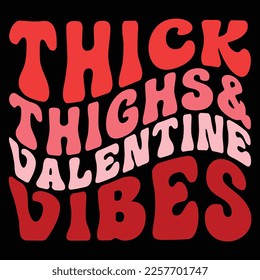 Thick Thighs Valentine Vibes, Happy valentine shirt print template, 14 February typography design
