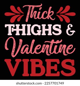 Thick Thighs Valentine Vibes, Happy valentine shirt print template, 14 February typography design