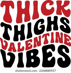 Thick Thighs Valentine Vibes, Happy valentine shirt print template, 14 February typography design