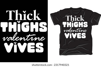 Thick Thighs Valentine Vibes Shirt, Valentines Day Shirt, Valentine's Day Gift, Love Shirt, Gift for Valentine's Day, Valentine's Day
