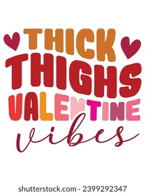 Thick Thighs Valentine Vibes Svg,Retro Valentine Svg,Valentine Quotes ,Funny Valentine ,Valentines T-shirt,Valentine Saying,Valentine Gift,Hello Valentine,Heart Svg,Love T-shirt,Cutting File,Cricut

