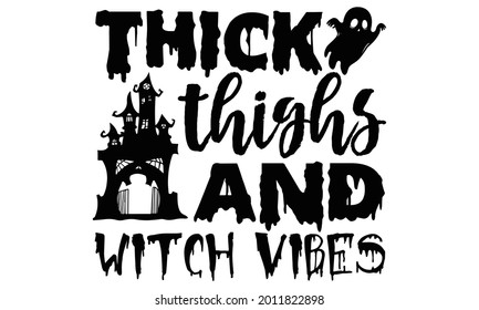 Thick thighs and witch vibes- Halloween t shirts design is perfect for projects, to be printed on t-shirts and any projects that need handwriting taste. Vector eps