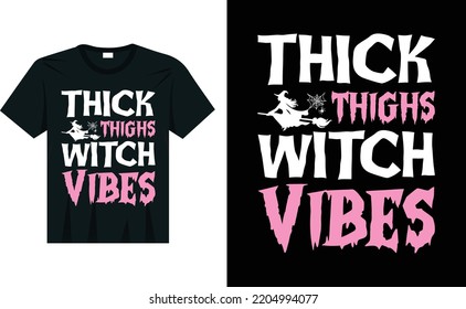 Thick Thighs Witch Vibes Witch Halloween T-Shirt Design