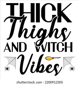 Thick Thighs And Witch Vibes, Happy Halloween Shirt Print Template, Witch Bat Cat Scary House Dark Green Riper Boo Squad Grave Pumpkin Skeleton Spooky Trick Or Treat