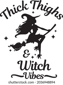 Thick thighs and witch vibes lettering design. Happy Halloween day. Halloween Witch. Vector Illustration isolated on white background for Halloween day.