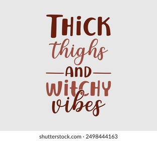 Thick Thighs and Witchy Vibes, Halloween, Ghost, Spooky Season, witch, Halloween Funny, t shirt