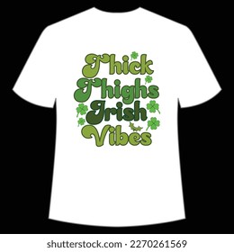Thick things Irish vibes Happy St Patrick's day shirt print template, St Patrick's design, typography design for Irish day, women day, lucky clover, Irish gift