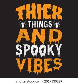 thick things and spooky vibes t shirt design, vector file.