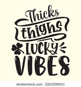 thicks  thigh lucky vibes t shirt design, vector file