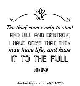 The thief comes only to steal and kill and destroy I have come that they may have life, and have it to the full. Bible verse vector quote