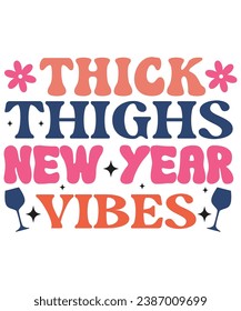 Thik Thighs New Year Vibes Reto, Happy New Year Retro, T-Shirt Design, New Year Crew, Celebration party, New Year Quotes, Groovy lettering, Sweatshirt, Typography, Cut file . svg