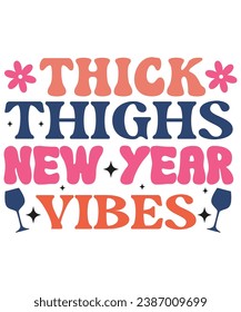 Thik Thighures Año Nuevo Vibes Reto, Feliz Año Nuevo Retro, Diseño de Camisetas, Equipo de Año Nuevo, Fiesta de Celebración, Citas de Año Nuevo, Letras Groovy, Camisas sudorosas, Tipografía, Archivo Cortado.