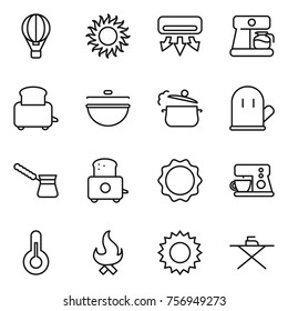Thin line icon set : air ballon, sun, conditioning, coffee maker, toaster, cauldron, steam pan, cook glove, turk, induction oven, thermometer, fire, iron board