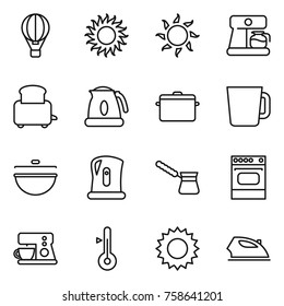 Thin line icon set : air ballon, sun, coffee maker, toaster, kettle, pan, cup, cauldron, turk, oven, thermometer, iron