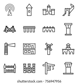 Thin line icon set : antenna, tower, castle, greate wall, bridge, airport, lighthouse, modular house, windmill, fort, gothic architecture, palace, crane