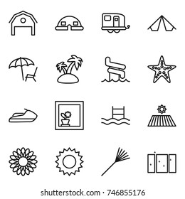 thin line icon set : barn, dome house, trailer, tent, lounger, island, aquapark, starfish, jet ski, flower in window, pool, field, sun, rake, clean