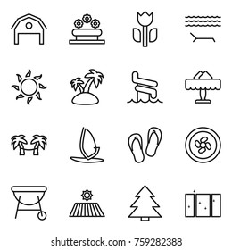 Thin line icon set : barn, flower bed, perishable, lounger, sun, island, aquapark, restaurant, palm hammock, windsurfing, flip flops, cooler fan, bbq, field, spruce, clean window