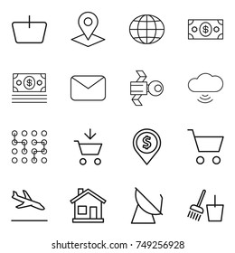thin line icon set : basket, pointer, globe, money, mail, satellite, cloud wireless, chip, add to cart, dollar pin, arrival, home, antenna, bucket and broom